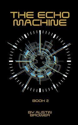 The Echo Machine by Austin Brower